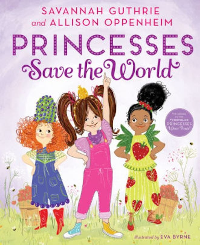 ‘Princesses Save the World’ by Savannah Guthrie, Allison Oppenheim, & Eva Byrne