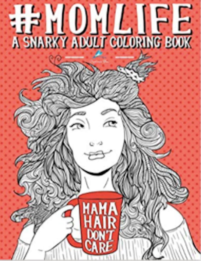 Mom Life: A Snarky Adult Coloring Book is a great first Mother's Day gift idea