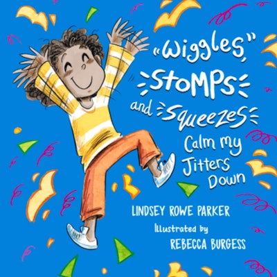 Wiggles, Stomps, and Squeezes Calm My Jitters Down