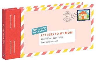 Letters to My Mom: Write Now. Read Later. Treasure Forever