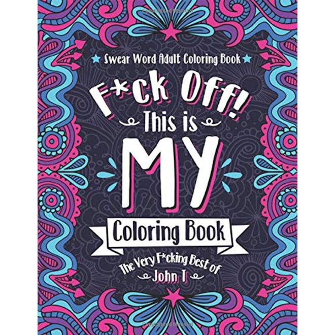 F*ck Off! This is MY Coloring Book