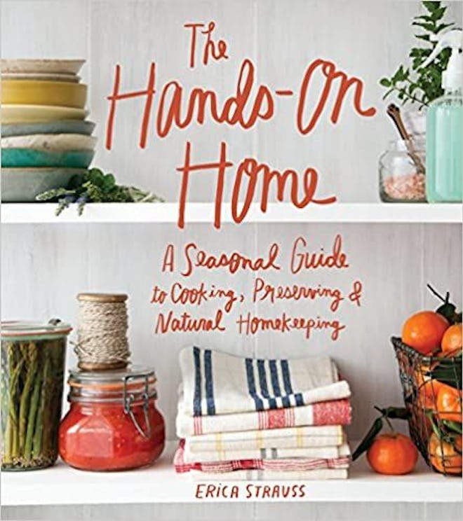 'The Hands-On Home: A Seasonal Guide to Cooking, Preserving & Natural Homekeeping' 