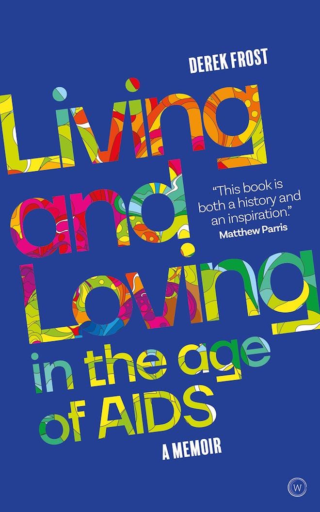 'Living and Loving in the Age of AIDS: A memoir' by Derek Frost 