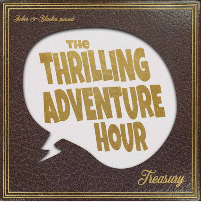 'The Thrilling Adventure Hour' is like an audio graphic novel.