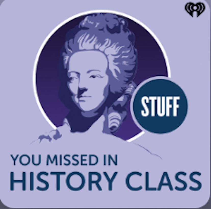 'Stuff You Missed In History Class' is a cool podcast for tweens.