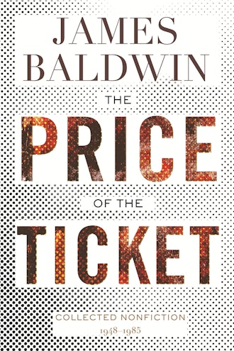 'The Price of the Ticket: Collected Nonfiction, 1948–1985' by James Baldwin