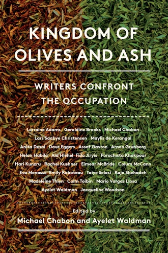 ‘Kingdom of Olives and Ash: Writers Confront the Occupation,’ edited by Michael Chabon and Ayelet Wa...