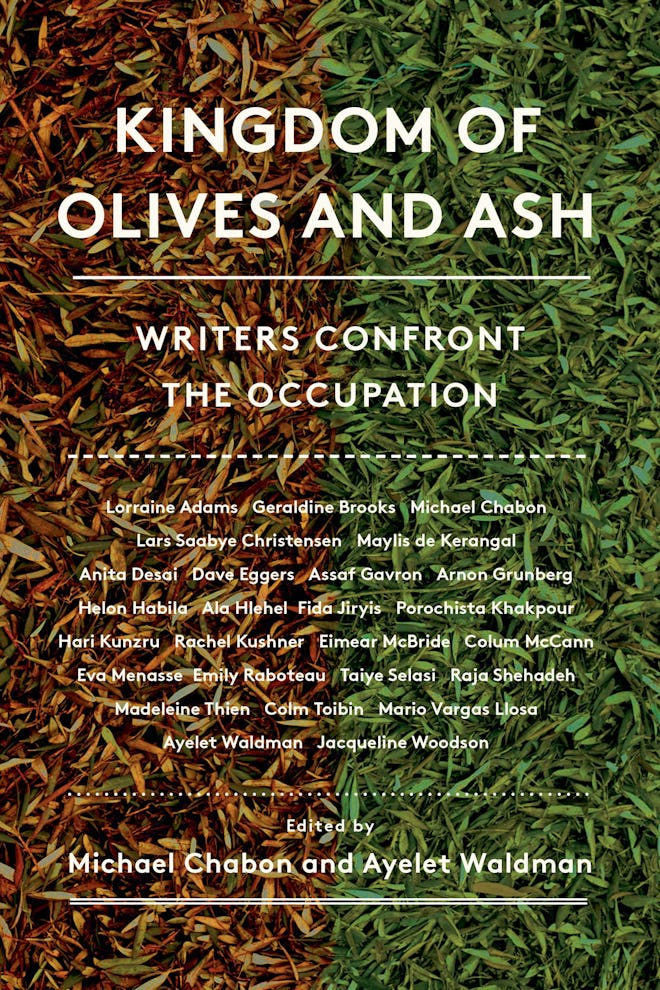 ‘Kingdom of Olives and Ash: Writers Confront the Occupation,’ edited by Michael Chabon and Ayelet Wa...