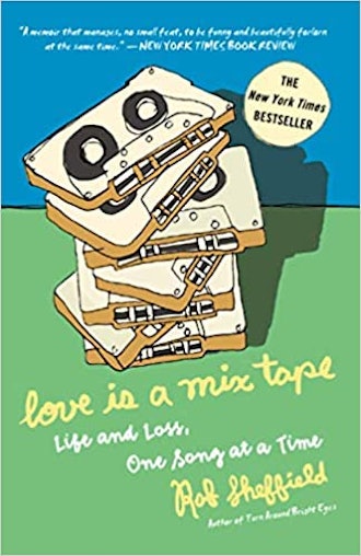 'Love Is a Mix Tape: Life and Loss, One Song at a Time' by Rob Sheffield
