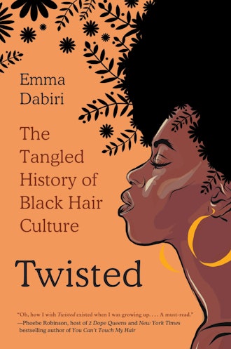 ‘Twisted: The Tangled History of Black Hair Culture’ by Emma Dabiri