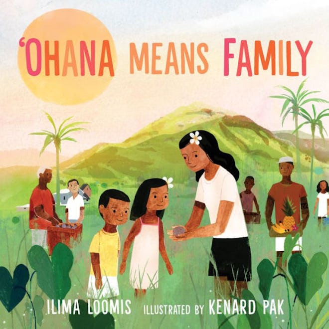 Ohana Means Family, by Ilima Loomis, illustrated by Kenard Pak