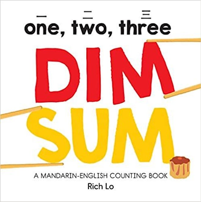 One, Two, Three Dim Sum: A Mandarin-English Counting Book, by Rich Lo