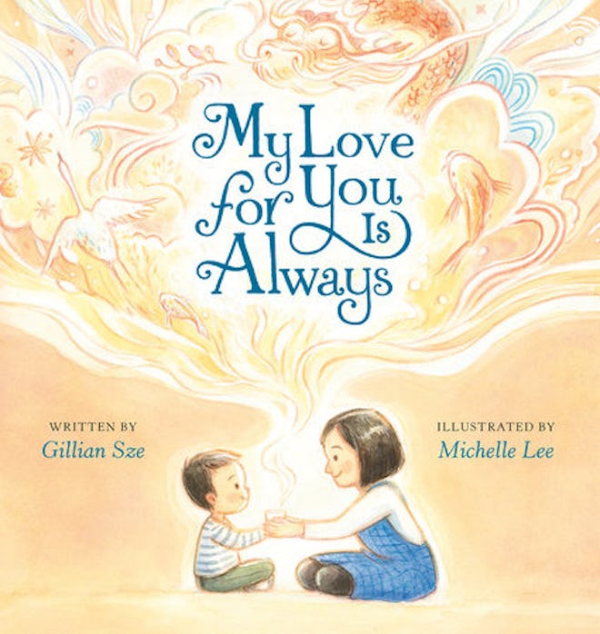 My Love For You Is Always, by Gillian Sze, illustrated by Michelle Lee