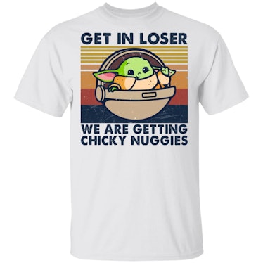 Baby Yoda Get In Loser We Are Getting Chicky Nuggies Vintage Shirt