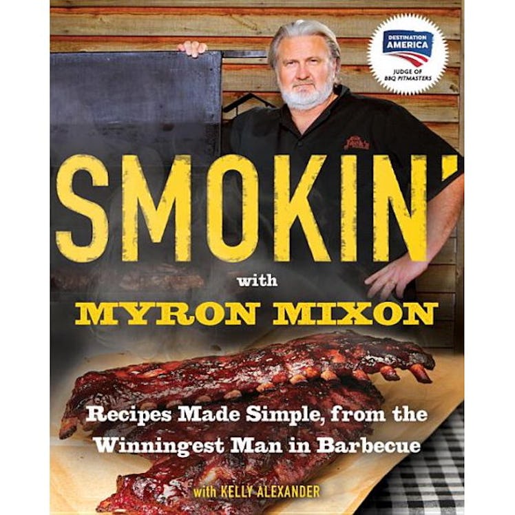 Smokin' with Myron Mixon : Recipes Made Simple, from the Winningest Man in Barbecue (Paperback)