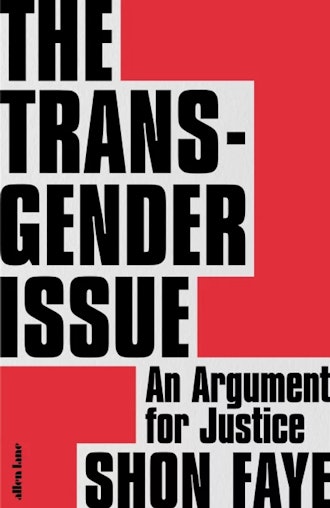 'The Transgender Issue - An Argument for Justice' by Shon Faye