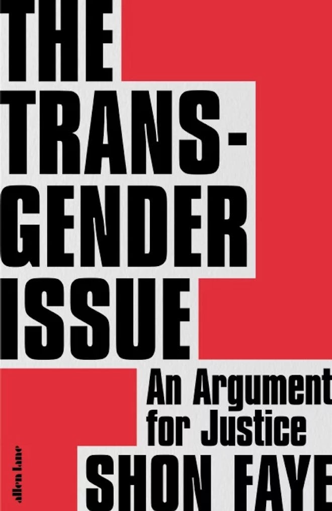 'The Transgender Issue - An Argument for Justice' by Shon Faye