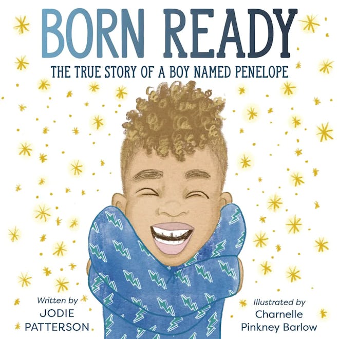 ‘Born Ready: The True Story Of A Boy Named Penelope’ by Jodie Patterson, illustrated by Charnelle Pi...