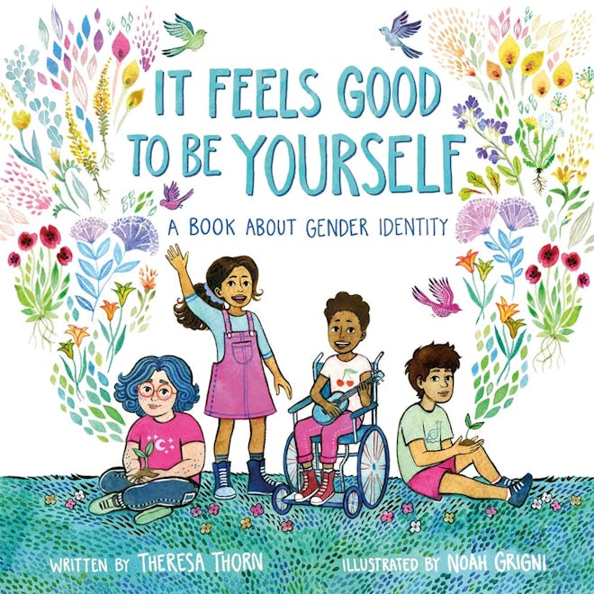 ‘It Feels Good To Be Yourself: A Book About Gender Identity’ by Theresa Thorn, illustrated by Noah G...