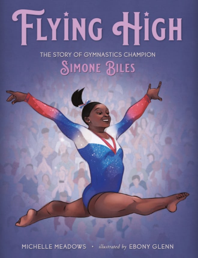 "Flying High: The Story Of Gymnastics Champion Simone Biles" written by Michelle Meadows, illustrate...