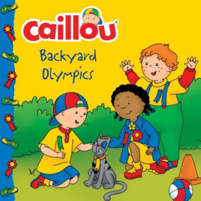 "Caillou: Backyard Olympics" written by Kim Thompson, illustrated by Eric Sevigny