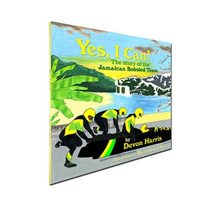 "Yes, I Can! The Story Of The Jamaican Bobsled Team" written by Devon Harris, illustrated by Ricardo...