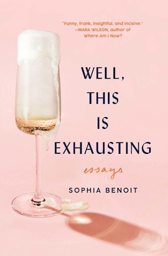 'Well, This Is Exhausting' by Sophia Benoit