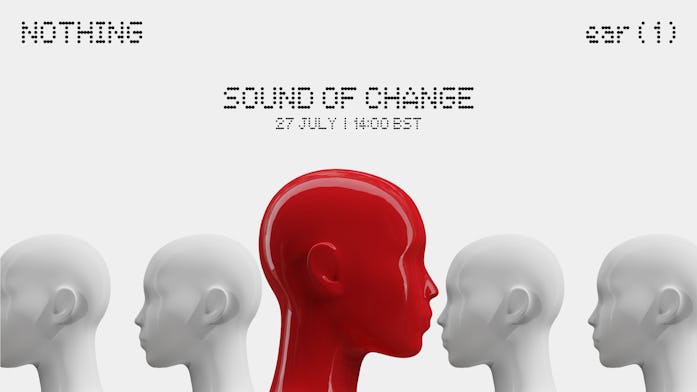Nothing's Ear 1 wireless earbuds reveal on July 27. Sound of Change.  Carl Pei.