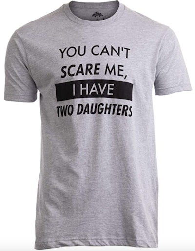 You Can't Scare Me Shirt is a great Father's Day shirt