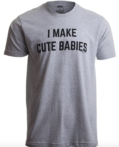 I Make Cute Babies Shirt is a great Father's Day shirt