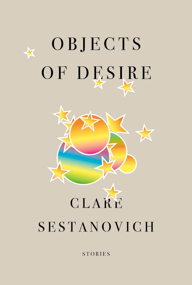 'Objects of Desire: Stories' by Clare Sestanovich