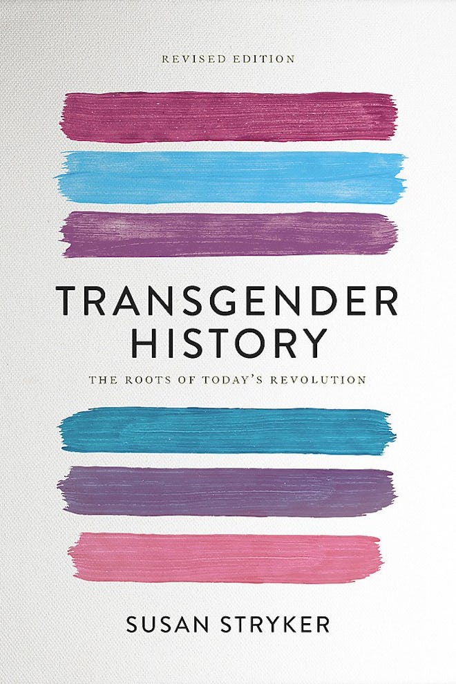 'Transgender History: The Roots of Today’s Revolution' by Susan Stryker