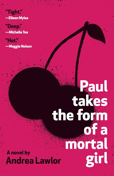 'Paul Takes the Form of a Mortal Girl' by Andrea Lawlor