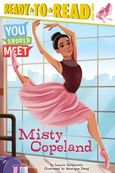 Misty Copeland (You Should Meet), by Laurie Calkhoven, illustrated by Monique Dong
