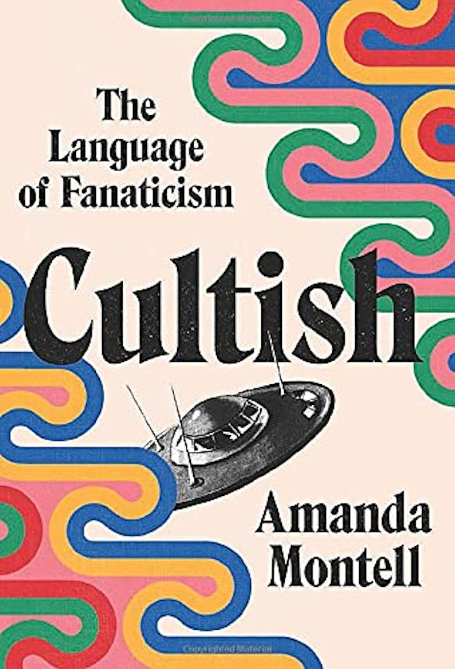 'Cultish: The Language of Fanaticism' by Amanda Montell
