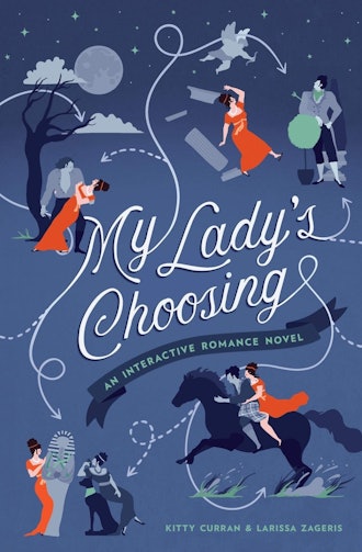 'My Lady's Choosing: An Interactive Romance Novel' by Kitty Curran and Larissa Zageris