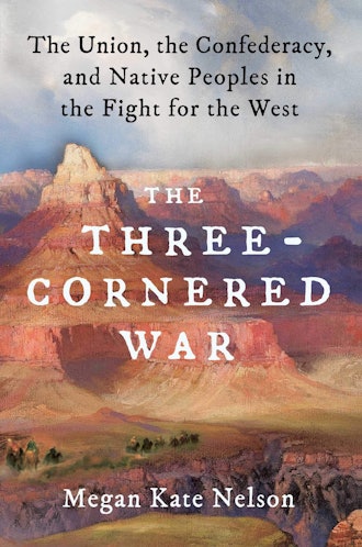 'The Three-Cornered War: The Union, the Confederacy, and Native Peoples in the Fight for the West' b...
