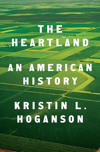 'The Heartland: An American History' by Kristin L. Hoganson