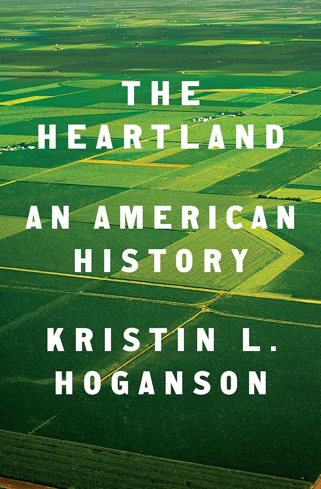 'The Heartland: An American History' by Kristin L. Hoganson