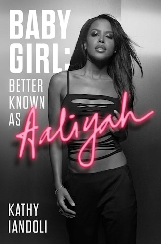 'Baby Girl: Better Known as Aaliyah' by Kathy Iandoli