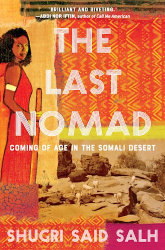'The Last Nomad: Coming of Age in the Somali Desert' by Shugri Said Salh