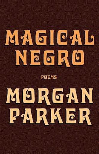 'Magical Negro' by Morgan Parker