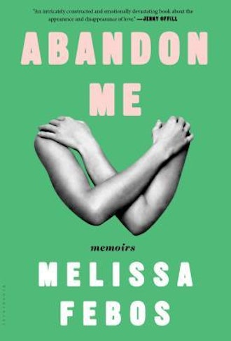 'Abandon Me' by Melissa Febos