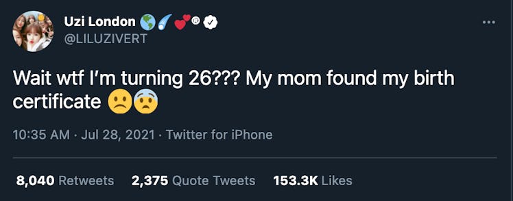 Tweet reading "Wait wtf I’m turning 26??? My mom found my birth certificate Frowning faceFearful fac...