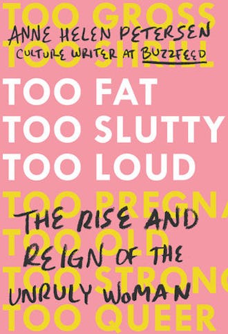 best fiction books for 30 year old woman 'Too Fat, Too Slutty, Too Loud' by Anne Helen Petersen