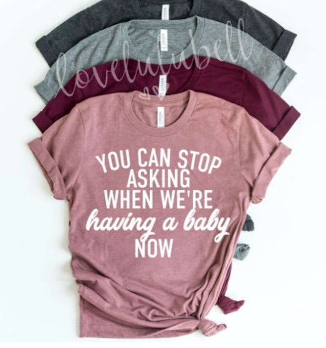 You Can Stop Asking When We're Having A Baby Now Shirt