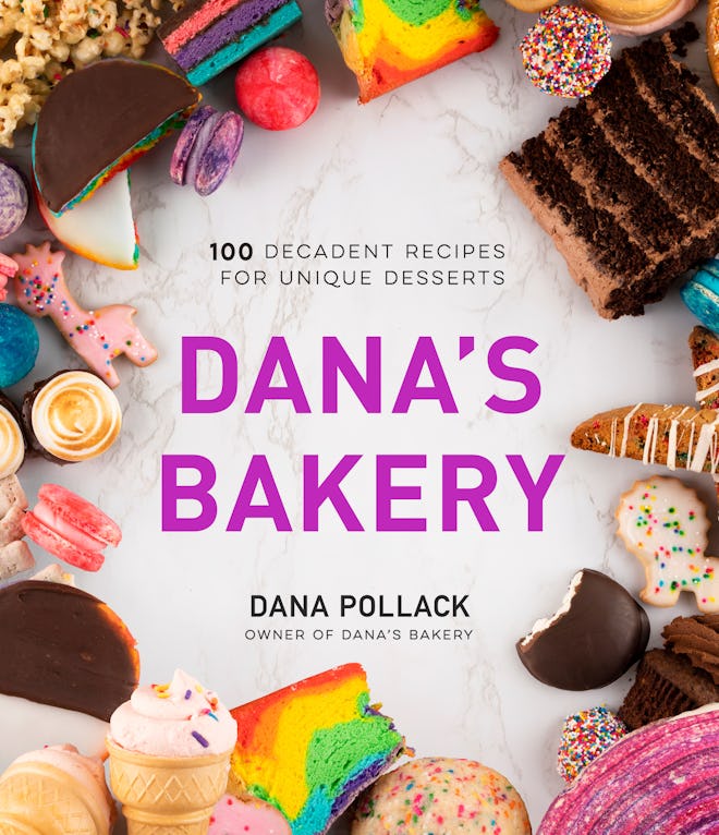 Dana’s Bakery: 100 Decadent Recipes For Unique Desserts