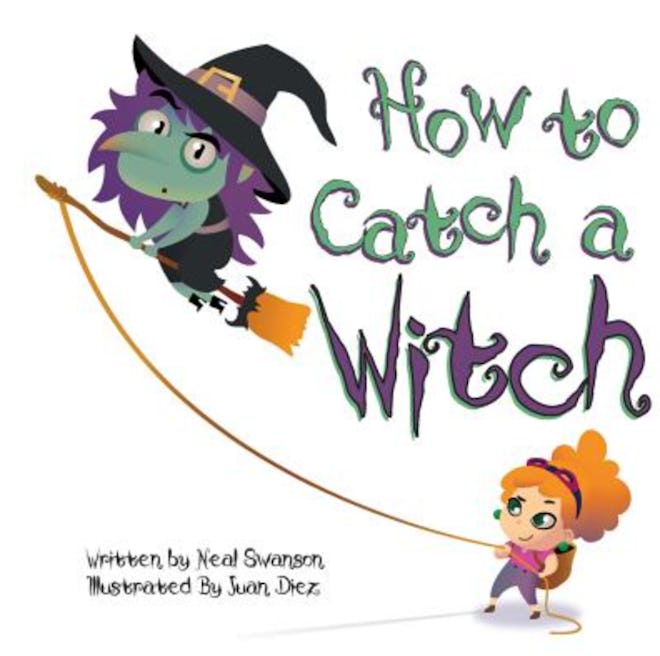 'How To Catch A Witch' by Juan Diez, illustrated by Neal Swanson