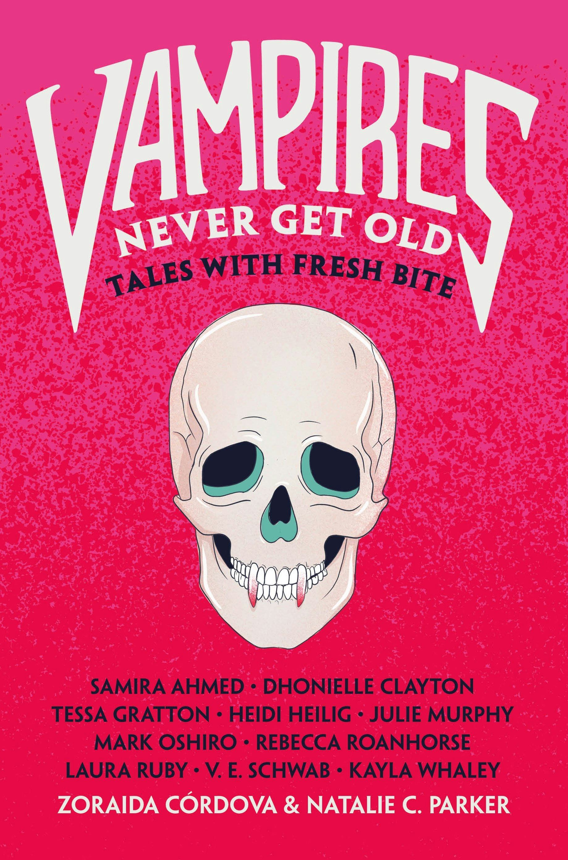 &lsquo;Vampires Never Get Old: Tales with Fresh Bite,&rsquo; edited by Zoraida Córdova and Natalie C. Parker