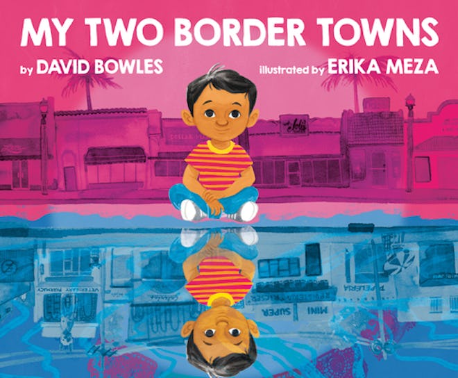'My Two Border Towns' by David Bowles, illustrated by Erika Meza